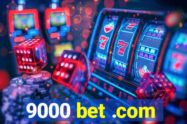 9000 bet .com